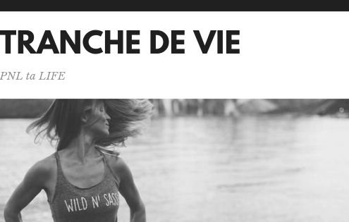 Tranche de vie, PNL ta life