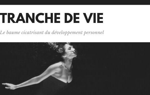 Tranche de vie, le baume cicatrisant du développement personnel