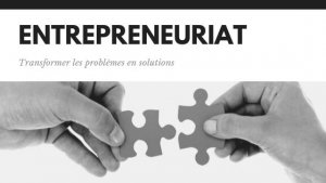 Entrepreneuriat, Transformer les problèmes en solutions