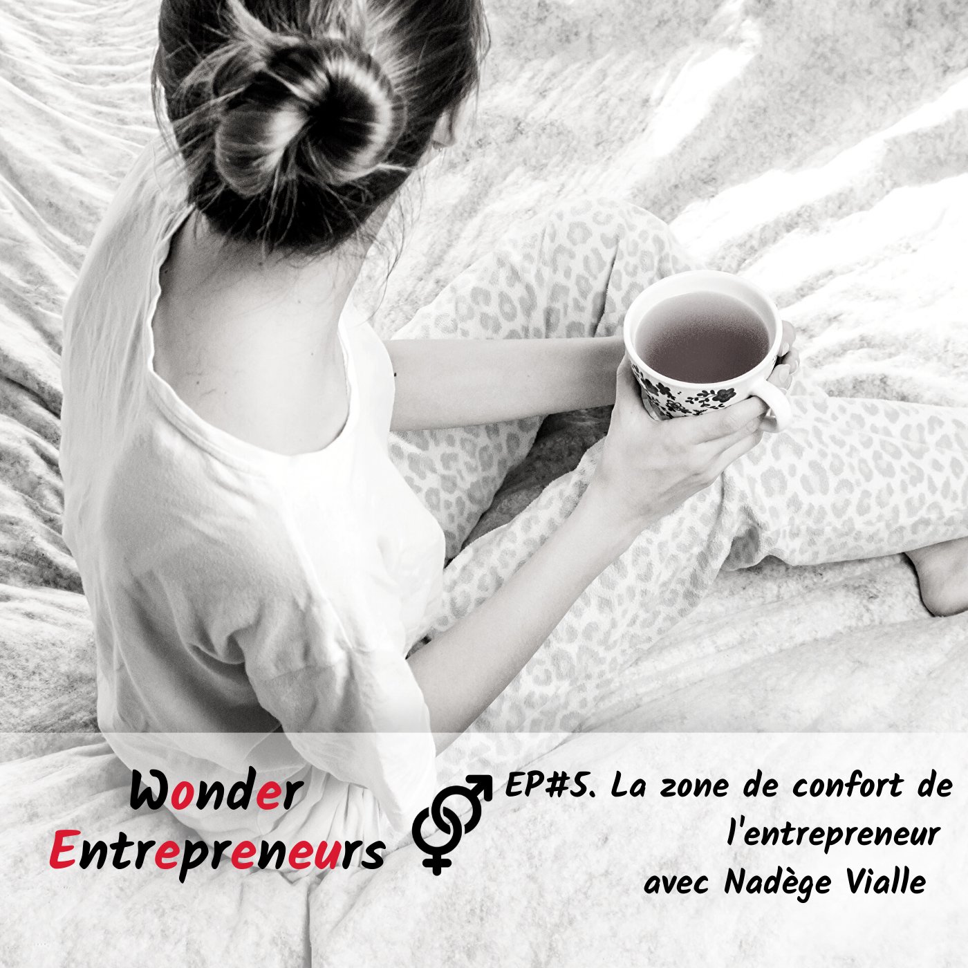 EP 5 WONDER ENTREPRENEURS LA ZONE DE CONFORT DE L'ENTREPRENEUR