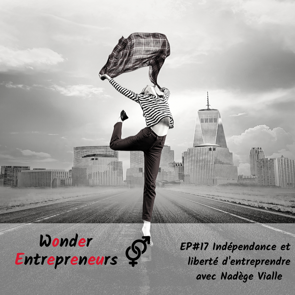 Cover episode 17 Independance et liberté d entreprendre