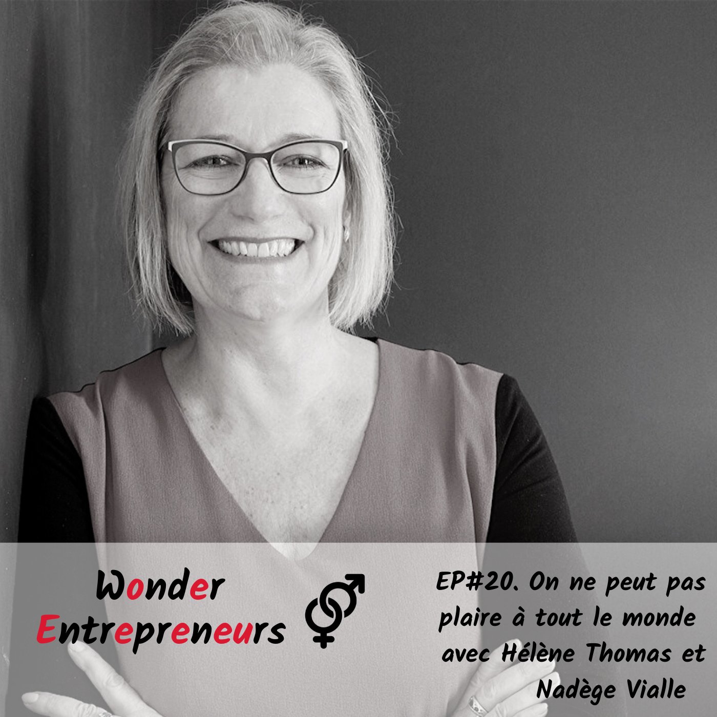 EP 20 Wonder entrepreneurs On ne peut pas plaire à tout le monde avec Helene Thomas et Nadege Vialle