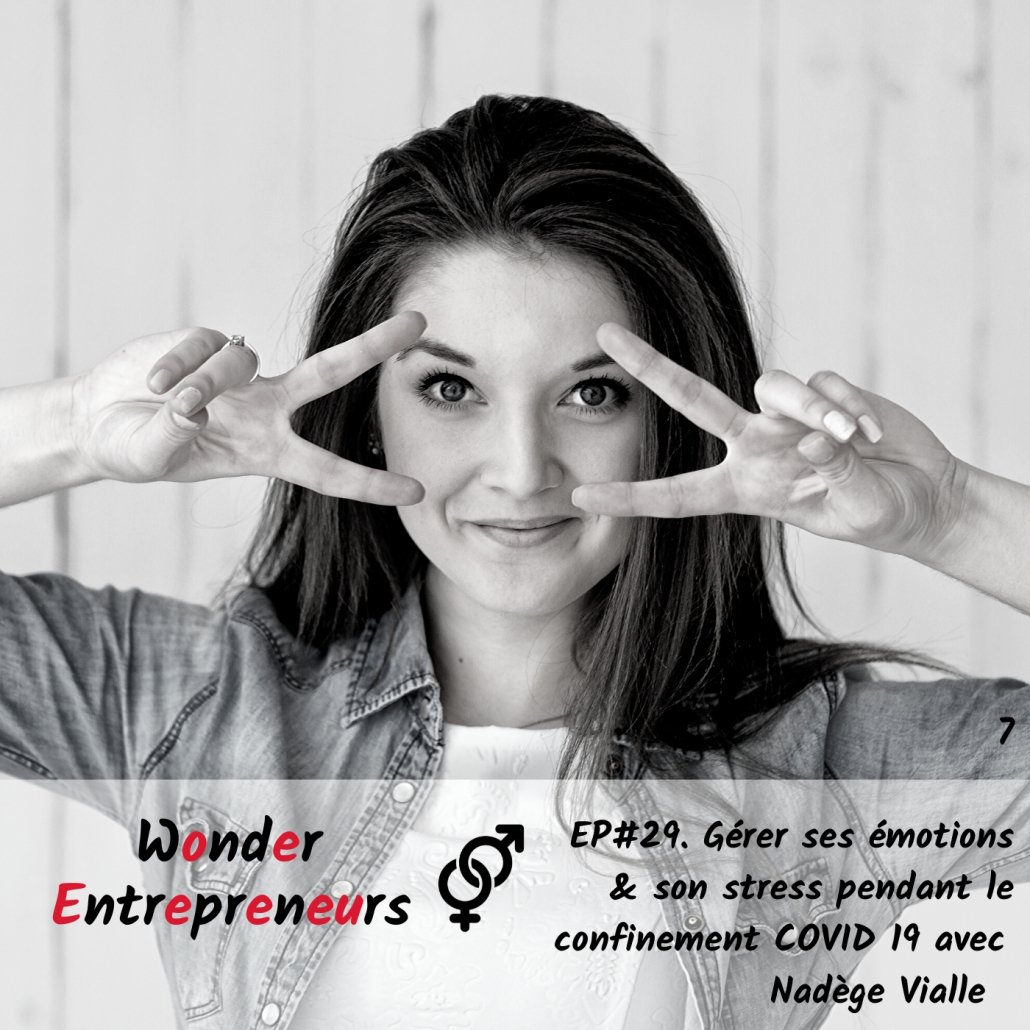 ÉP 29 PODCAST WONDER ENTREPRENEUR Gérer ses émotions et son stress pendant le confinement COVID 19