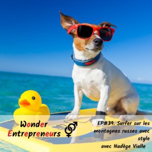 Ep 39 Podcast Wonder Entrepreneurs Surfer sur les montagnes russes