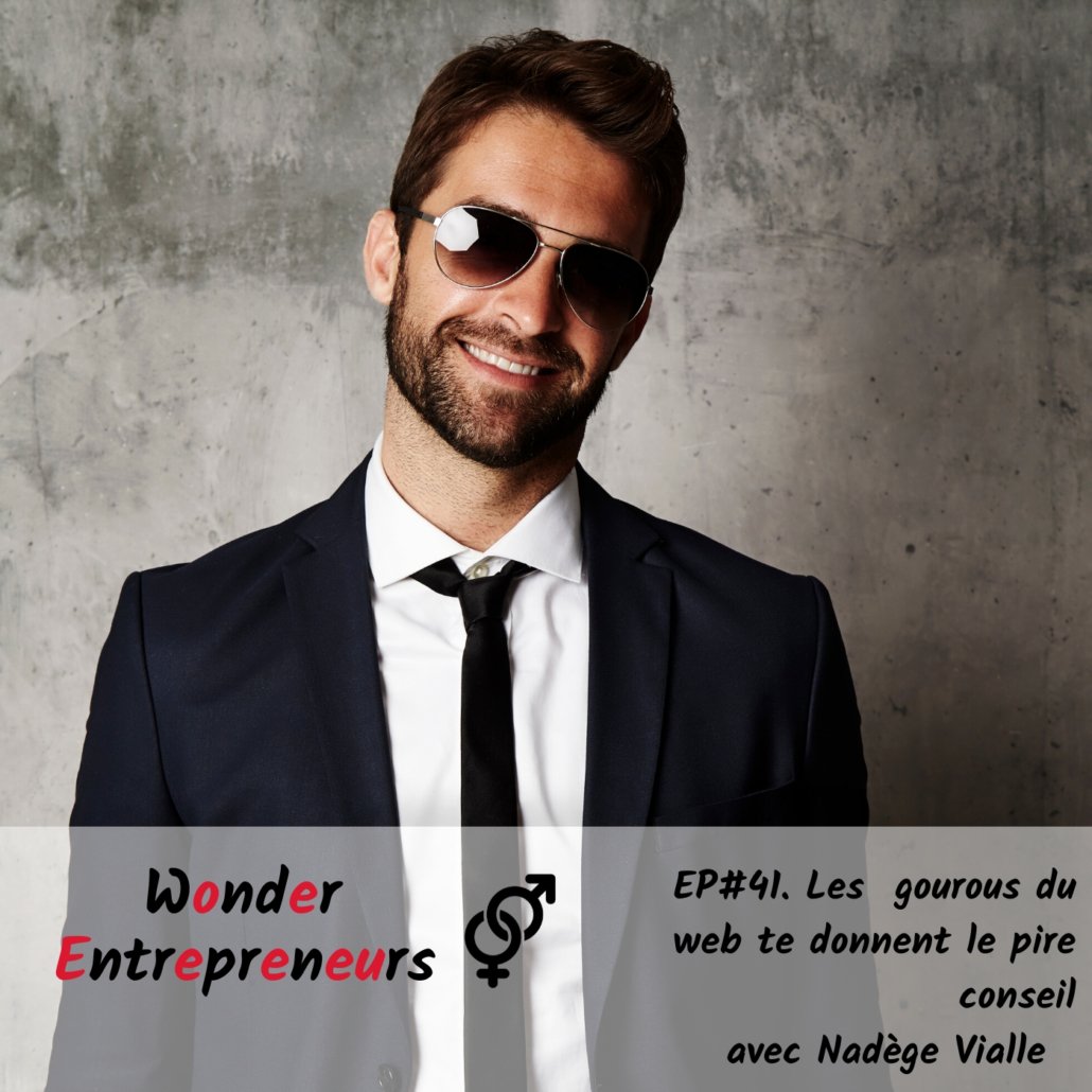 EP 41 LES gourous du web te donnent le pire conseil Podast Wonder Entrepreneurs