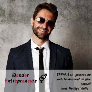 EP 41 LES gourous du web te donnent le pire conseil Podast Wonder Entrepreneurs