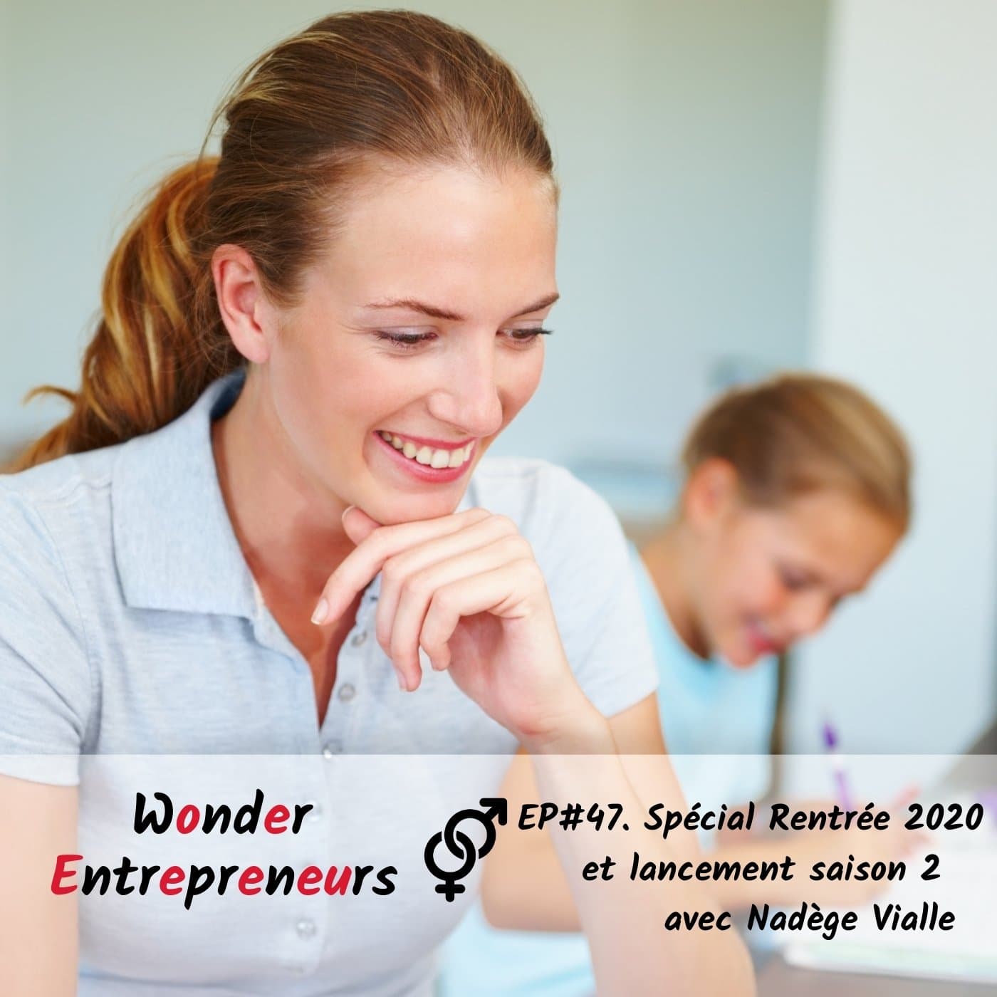 EP 47 Spécial rentrée 2020 et lancement saison 2 podcast wonder entrepeneurs