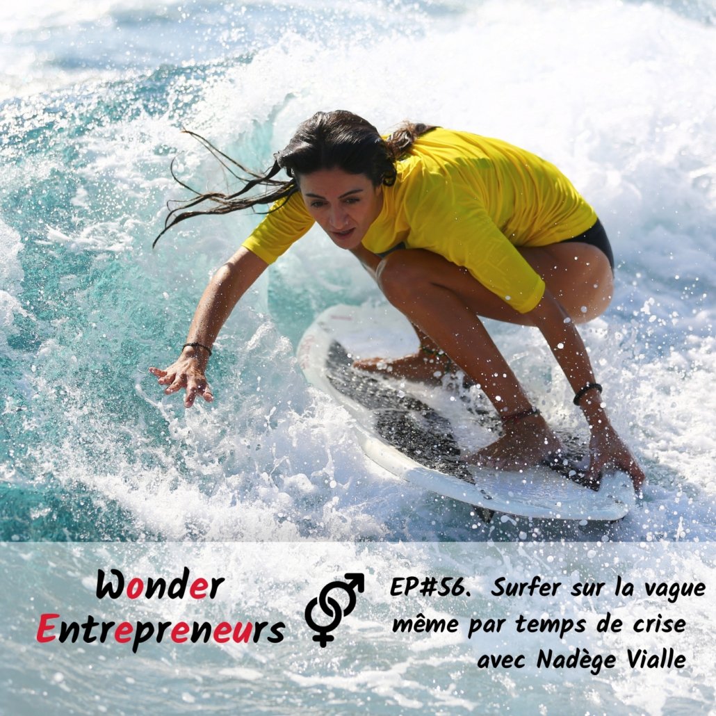 Ep 56 Comment Surfer sur la vague même par tempse crise podcast wonder entrepreneurs