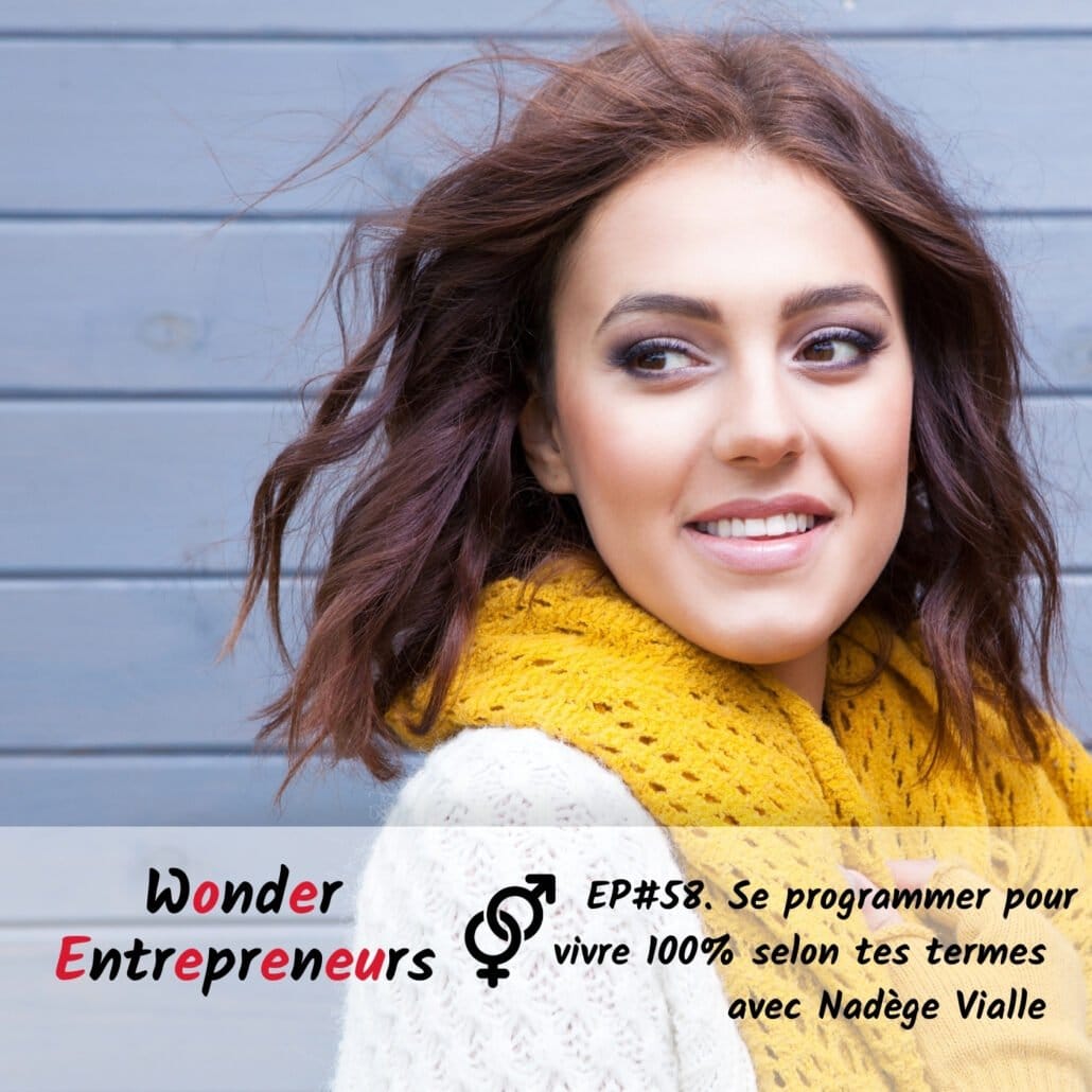 Cover ep 58 Se programmer pour vivre 100 selon tes termes podcast wonder entrepreneurs