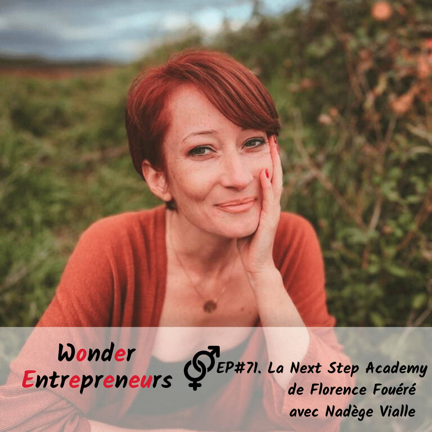 Cover Podcast Wonder Entrepreneurs ep 71 la Next Step Academy de Florence Fouere