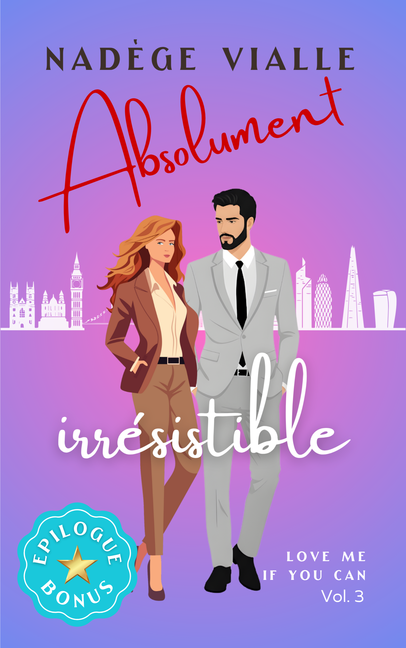epilogue bonus absolument irresistible T3 saga love me if you can écrit par Nadege Vialle